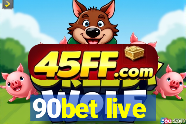 90bet live